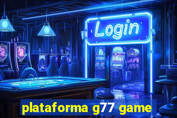 plataforma g77 game